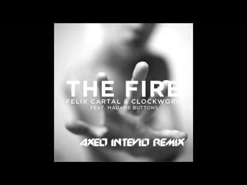 Felix Cartal & Clockwork feat. Madame Buttons - The Fire (Axell Intevill Remix)