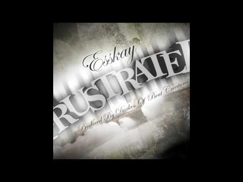 Esskay - Frustrated (Prod. by Darkos Of Beat Creatures)