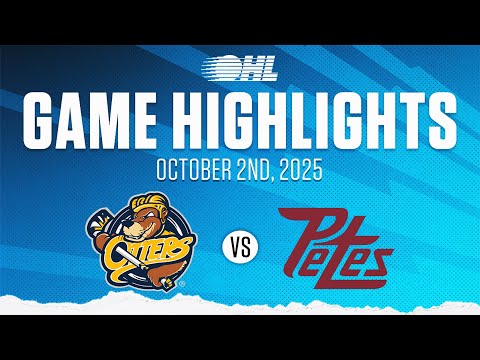 OHL Highlights: Erie Otters @ Peterborough Petes Oct. 2, 2025