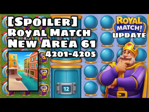 [SPOILER] Royal Match Update New Area 61 | Level 4201 - 4205 Little Venice King’s Nightmare
