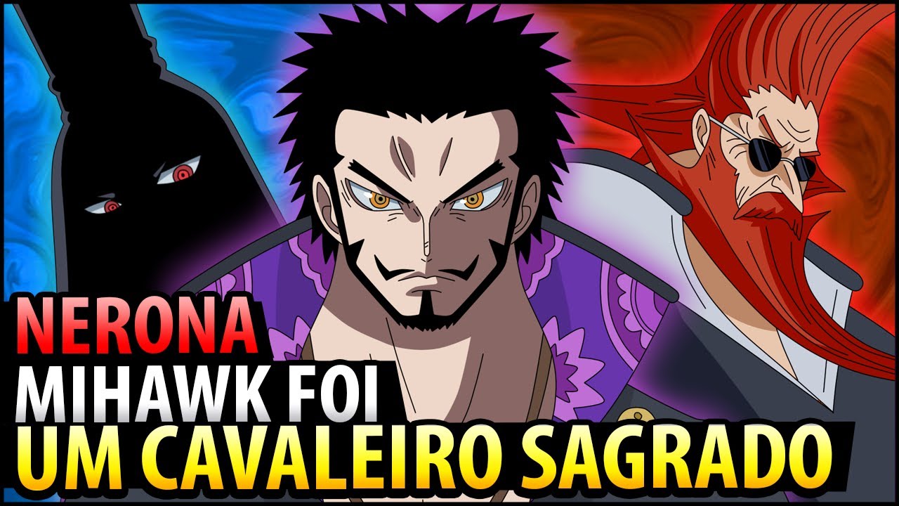 MIHAWK É DA FAMÍLIA DE IMU-SAMA!! E FOI UM CAVALEIRO SAGRADO TREINADO PELO PAI DO SHANKS, GARLING!!