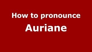 How to pronounce Auriane