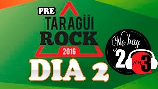 PRE TARAGUI ROCK 2016 - SEGUNDO DIA