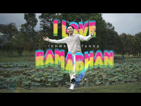 Ikhwan Fatanna - I Love Ramadhan Official Music Video