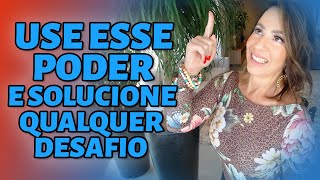 USE ESSE PODER E SOLUCIONE QUALQUER DESAFIO