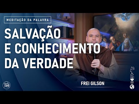 Salvação e conhecimento da verdade | (1Tm 2, 1-8) #880 -  Meditação da Palavra