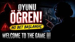 Detaylı Bir Şekilde Oyunu Öğretiyorum [No Bet Başlangıç] | Welcome to the Game I