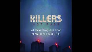 All These Things I&#39;ve Done [Sean Feeney Bootleg] - The Killers