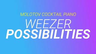 Possibilities - Weezer [cover by Molotov Cocktail Piano]