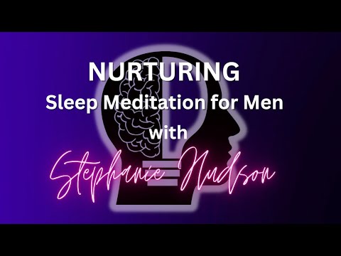 Nurturing Sleep Meditation for Men with Stephanie Hudson #sdhudsonmagic  #meditation #sleep
