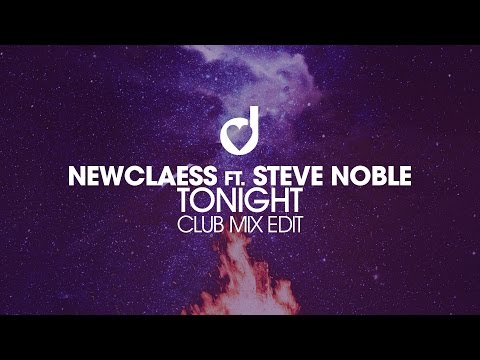 Newclaess ft. Steve Noble - Tonight (Club Mix Edit)
