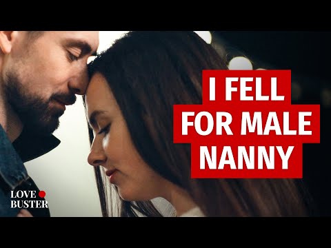 I Fell For Male Nanny | @LoveBuster_
