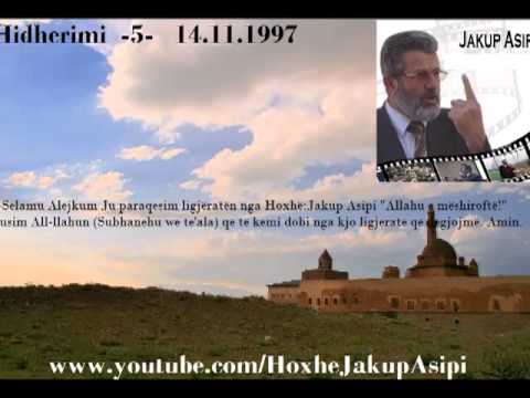 Hidherimi  -5-   14.11.1997.Hoxhë:Jakup Asipi (Allahu e mëshiroftë!)