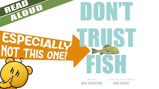 Children's Books Read Aloud - Don't Trust Fish | By Neil Sharpson