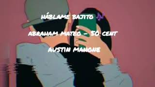 Abraham Mateo - 50 cent Austin Mahone  • Háblame bajito