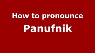 How to pronounce Panufnik