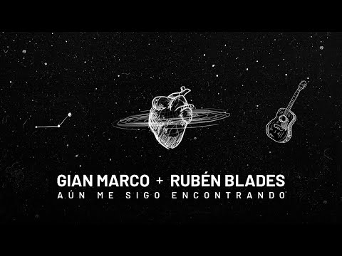 Gian Marco, Rubén Blades - Aún Me Sigo Encontrando (Video con Letra)