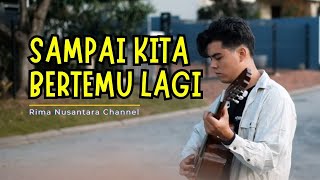 Download lagu Sampai Kita Bertemu Lagi | (Lagu Galau Terbaru 2025) Slow Rock Acoustic Version 🎸💔 mp3