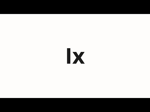 How to pronounce Ix