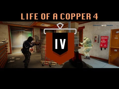 The Life of a Copper 4 - Rainbow Six Siege