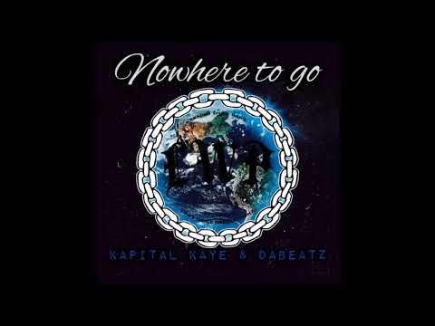 Kapital Kaye - Nowhere To Go (Ft. DaBeatz)