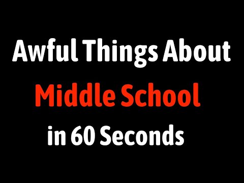 Awful Things About Middle School in 60 Seconds