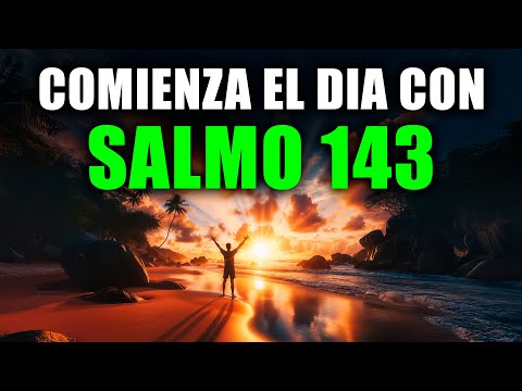 ORACIÓN DE LA MAÑANA con el SALMO 143 | Pide la Guía y la Misericordia de Dios para Comenzar tu Día