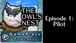 The Owl's Nest by Gamepress - Episode 1: Pilot - Fire Emblem Heroes [RE-UPLOAD]