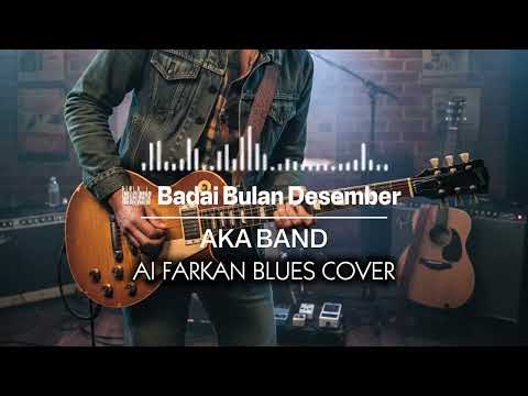 🎶Badai Bulan Desember—AKA Band • AI Farkan Blues