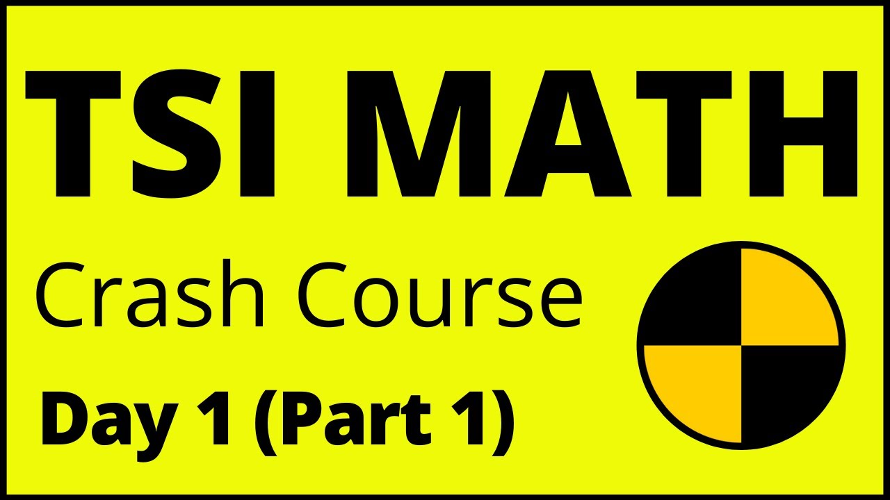 TSI Math Crash Course Day 1 (Part 1) - The Best TSI Math Review - Full Course Updated for TSIA2