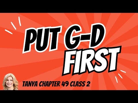 Put G-d First Tanya 187 chapter 49 class 2