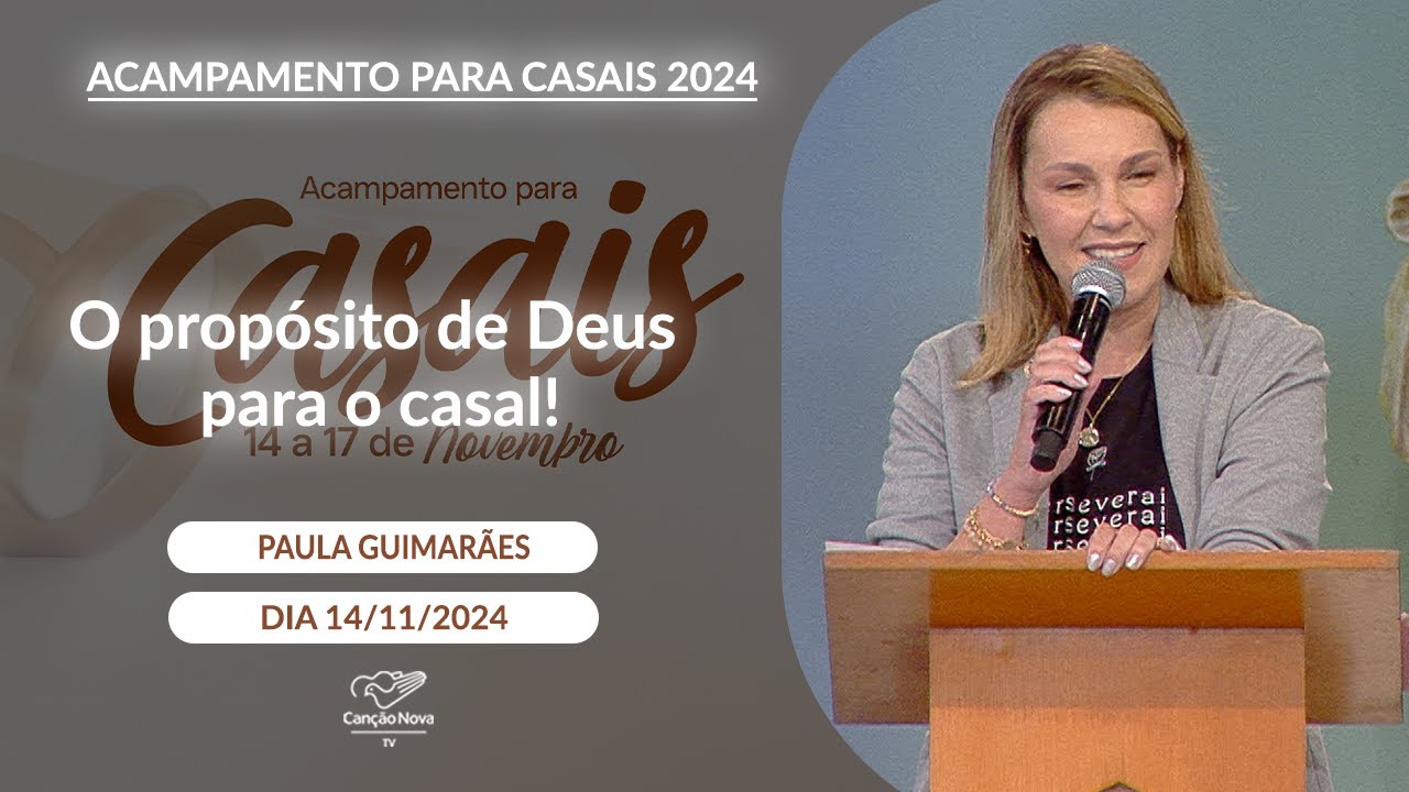 O propósito de Deus para o casal! - Paula Guimarães - 14/11/2024