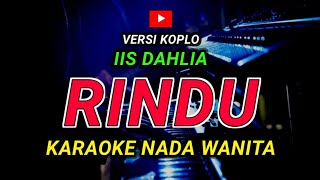 Download lagu RINDU - KARAOKE Nada Wanita - Versi Koplo ( IIS DAHLIA ) mp3