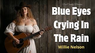 Blue Eyes Crying In The Rain - Willie Nelson | Classic Country Cover