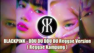 Download lagu BLACKPINK - Ddu Du Ddu Du Reggae Version ( Reggae Kampung ) mp3 Download lagu BLACKPINK - Ddu Du Ddu Du Reggae Version ( Reggae Kampung ) mp3