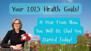 Best Year EVER! Achieving Your 2025 Health Goals