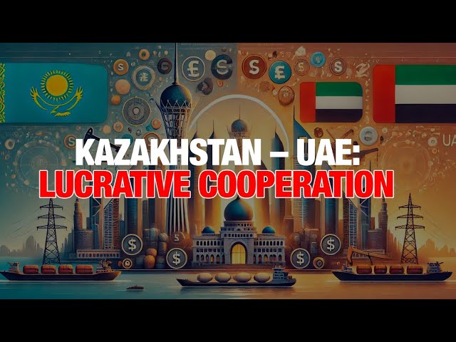 Kazakhstan - UAE: lucrative cooperation