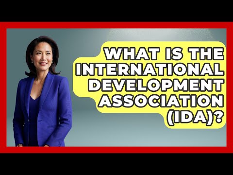 What Is The International Development Association (IDA)? - The Geography Atlas