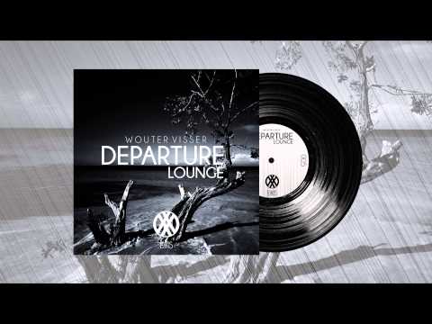 Wouter Visser - Departure Lounge (Original Mix) // OUT NOW!
