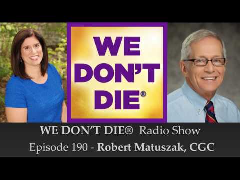 Episode 190 Robert Matuszak - Author and Certified Grief Coach on We Don't Die Radio