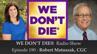 Episode 190 Robert Matuszak - Author and Certified Grief Coach on We Don't Die Radio