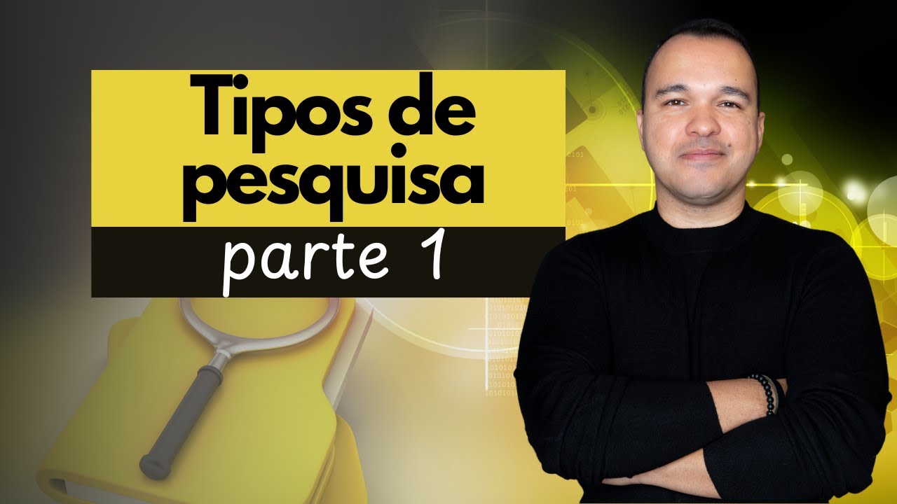 Os tipos de pesquisa - parte 1