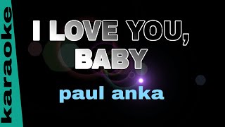 I LOVE YOU , BABY paul anka karaoke
