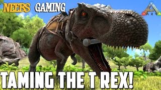 Ark: Survival Evolved - Taming the T Rex