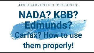 Jaysbigadventure Episode 4: How to use NADA, KBB, Edmunds, Carfax, Retail, Trade-in, WTF