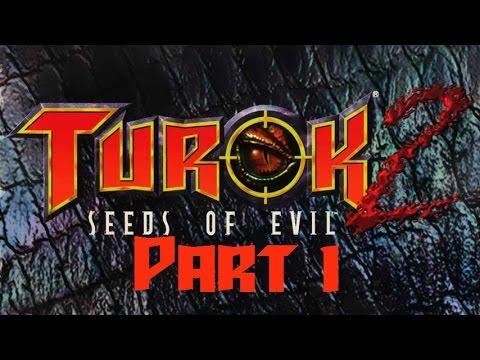 Turok 2: Seeds of Evil - Part 1