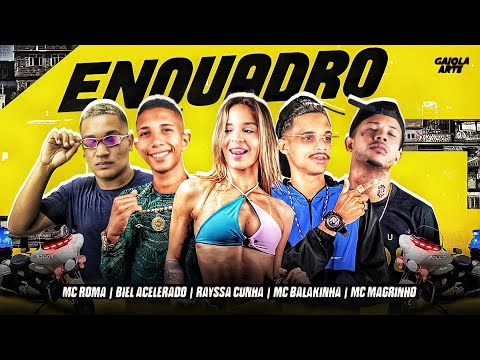 ENQUADRO - MC BALAKINHA E RAYSSA CUNHA E MC MAGRINHO E MC ROMA E BIEL ACELERADO