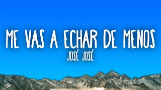 José José - Me Vas a Echar de Menos