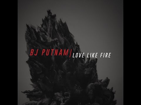 Love Like Fire (Live) Music Video by BJ Putnam
