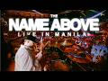 The Name Above (Live in Manila)